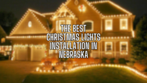 best christmas lights installation nebraksa